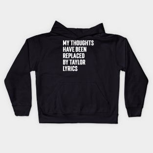 My Thoughts Have Been Replaced by Taylor Lyrics v5 Kids Hoodie